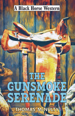 The Gunsmoke Serenade by Thomas McNulty