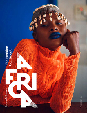 Africa: The Fashion Continent by Emmanuelle Courreges