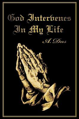 God Intervenes in My Life by A. Das, Ashok Das