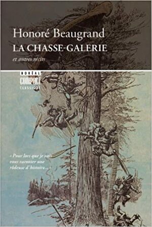 La chasse-galerie et autres récits by Honoré Beaugrand