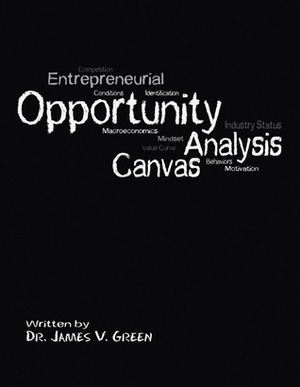 The Opportunity Analysis Canvas by James V. Green