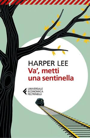 Va', metti una sentinella by Harper Lee