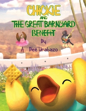 Chickie and the Great Barnyard Benefit by Bee Urabazo