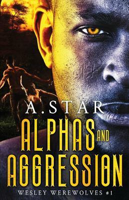 Alphas and Aggression by A. Star