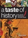 A Taste of History: The Stories Behind Our Favourite Foods by Bryan Bruce