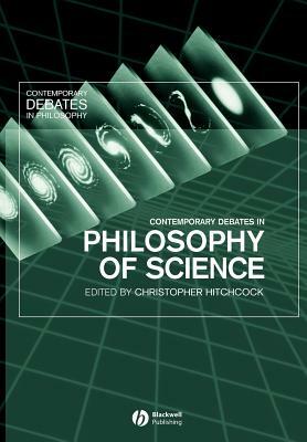 Contemporary Debates in the Philosophy of Science by 