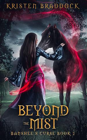 Beyond The Mist by Kristen Braddock, Kristen Braddock