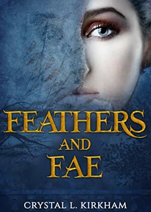 Feathers and Fae by Crystal L. Kirkham