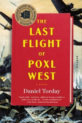 The Last Flight of Poxl West: A Novel by Daniel Torday