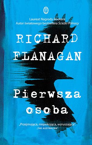 Pierwsza osoba by Richard Flanagan