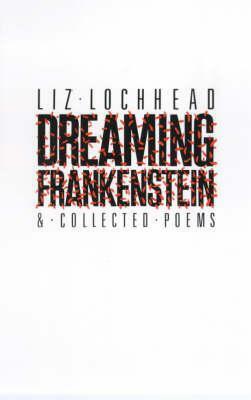 Dreaming Frankenstein... by Liz Lochhead