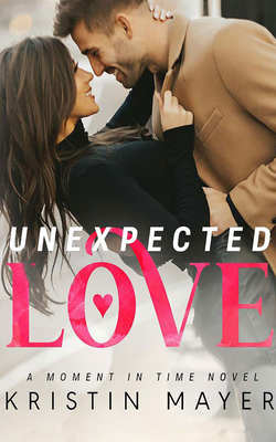 Unexpected Love by Kristin Mayer