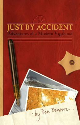 Just by Accident: Adventures of a Modern Vagabond by Ben Benson