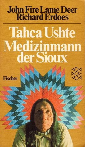 Tahca Ushte, Medizinmann Der Sioux by John Fire Lame Deer, Richard Erdoes