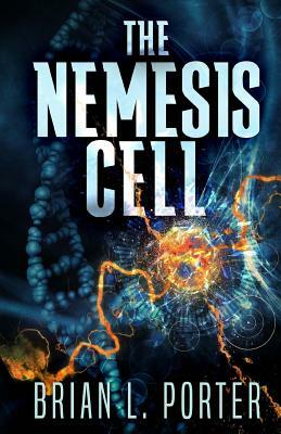 The Nemesis Cell by Brian L. Porter