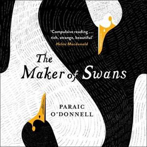 The Maker of Swans by Paraic O'Donnell