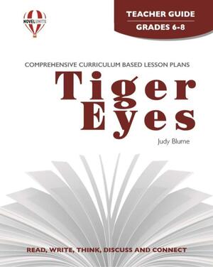 Tiger Eyes, by Judy Blume: Teacher Guide by Gloria Levine