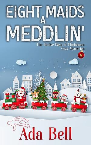 Eight Maids a Meddlin' by Ada Bell