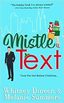 Mistle Text: 'Twas the Text Before Christmas ... by Whitney Dineen, Whitney Dineen, Melanie Summers, Melanie Summers