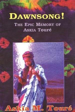 Dawnsong!: The Epic Memory of Askia Touré by Askia M. Toure