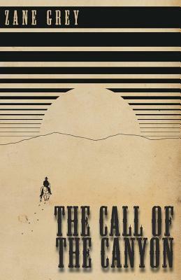 The Call of the Canyon by Zane Grey