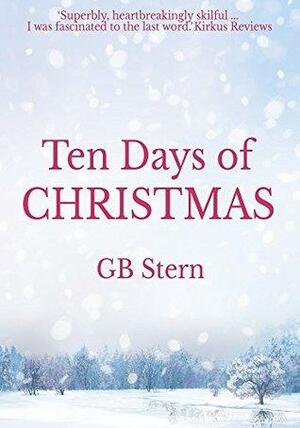 Ten Days of Christmas: The classic post-war family Christmas novel by G.B. Stern