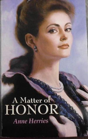 A Matter of Honor by Anne Herries