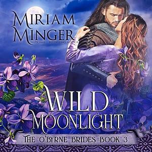 Wild Moonlight by Miriam Minger