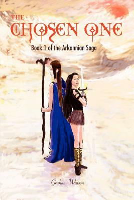 The Chosen One: Book 1 of the Arkannian Saga by Graham Watson