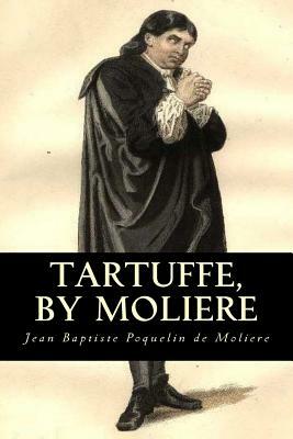 Tartuffe, by Moliere by Molière
