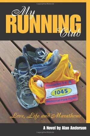 My Running Club : A Novel about Love, Life and Marathons by Alan Anderson
