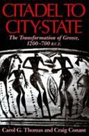 Citadel to City-state: The Transformation of Greece, 1200-700 B.C.E. by Craig Conant, Carol G. Thomas