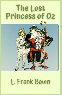 The Lost Princess of Oz: Illustrated by L. Frank Baum