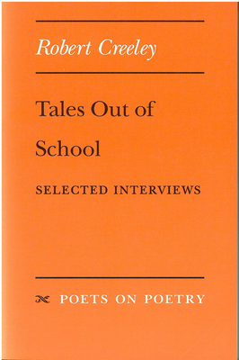 Tales Out of School: Selected Interviews by Robert Creeley