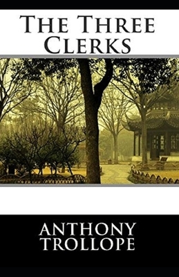 The Three Clerks Illustrated by Anthony Trollope