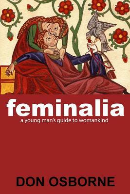 Feminalia: The Young Man's Guide to Womankind by Don Osborne