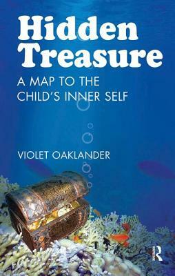 Hidden Treasure: A Map to the Child's Inner Self by Violet Oaklander