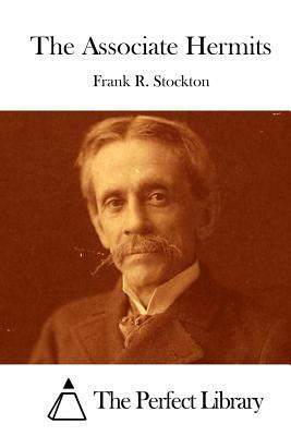 The Associate Hermits by Frank R. Stockton