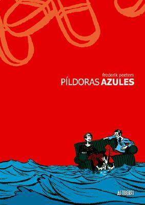 Píldoras azules by Javier Zalbidegoitia Bohoyo, Gaizka, Eduardo G. Sánchez, Frederik Peeters