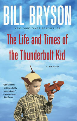 The Life and Times of The Thunderbolt Kid by Bill Bryson