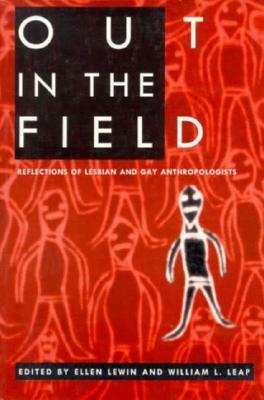 Out in the Field: Reflections of Lesbian and Gay Anthropologists by Ellen Lewin