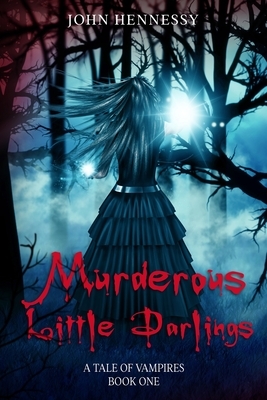 Murderous Little Darlings by John Hennessy