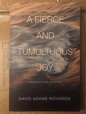 A Fierce and Tumultuous Jou by David Adams Richards