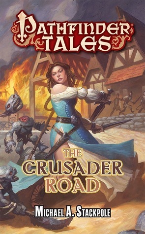 Pathfinder Tales: The Crusader Road by Michael A. Stackpole