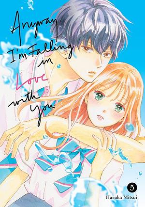 Anyway, I'm Falling in Love with You. 5 by Haruka Mitsui