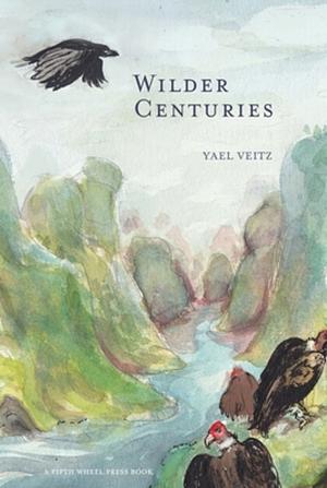 Wilder Centuries by Yael Veitz