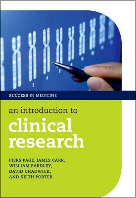 An Introduction to Clinical Research by William Eardley, Piers Page, James Carr