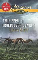 Twin Peril &amp; Undercover Cowboy by Laura Scott