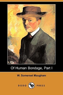 Of Human Bondage, Part I (Dodo Press) by W. Somerset Maugham