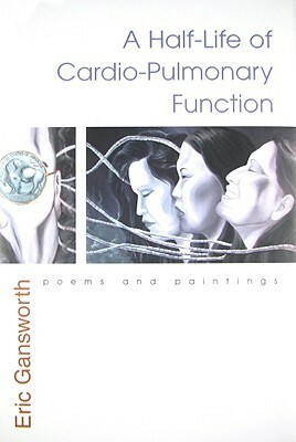 A Half-Life of Cardio-Pulmonary Function: Poems and Paintings by Eric Gansworth